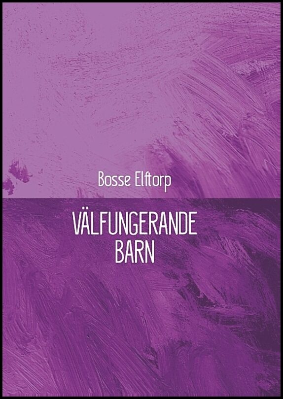 Elftorp, Bosse | Välfungerande barn : Välfungerande barn
