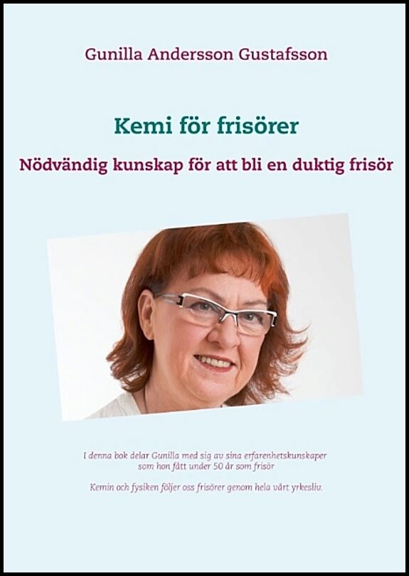 Andersson Gustafsson, Gunilla | Kemi för frisörer : Nödvändig kunskap för att bli en duktig frisör