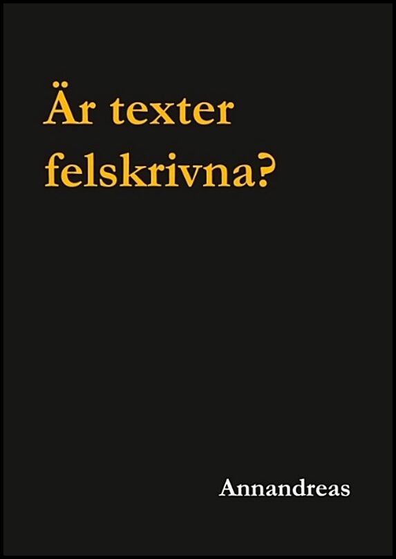 Annandreas | Är texter felskrivna? : Är texter felskrivna?
