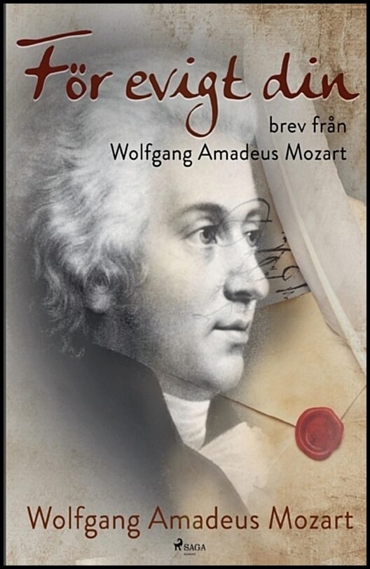 Mozart, Wolfgang Amadeus | För evigt din : Brev från Wolfgang Amadeus Mozart