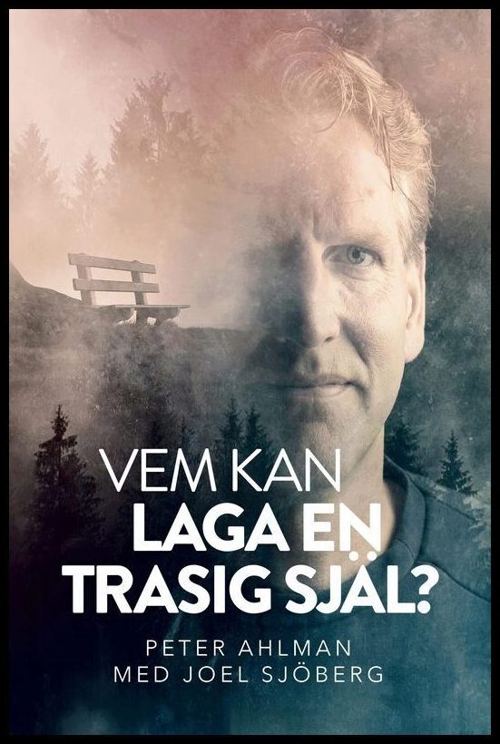 Sjöberg, Joel| Ahlman, Peter | Vem kan laga en trasig själ?