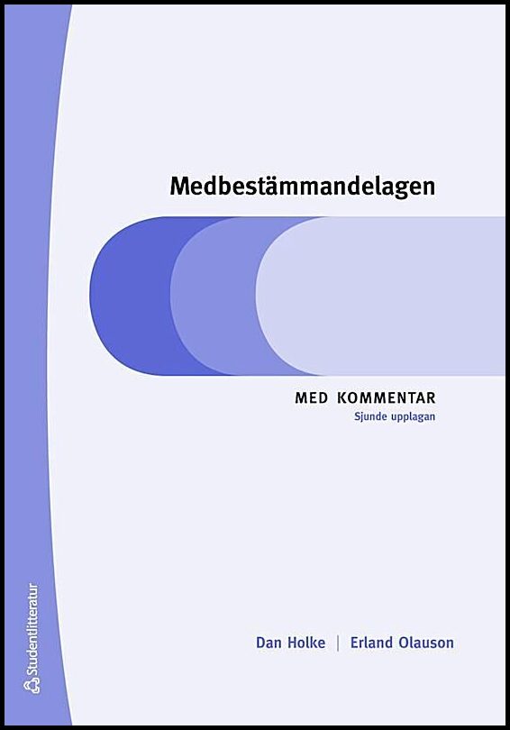Holke, Dan| Olauson, Erland | Medbestämmandelagen : Med kommentar