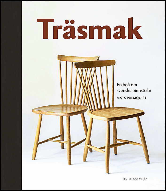 Palmquist, Mats | Träsmak : En bok om svenska pinnstolar