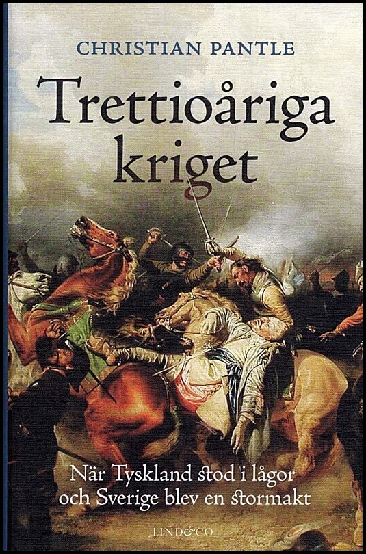 Pantle, Christian | Trettioåriga kriget : När Tyskland stod i lågor och Sverige blev en stormakt