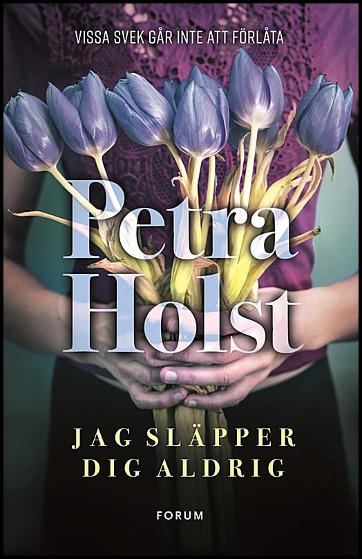 Holst, Petra | Jag släpper dig aldrig