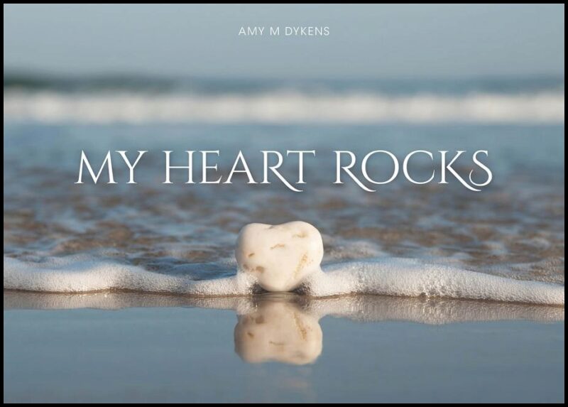 Amy M Dykens | My Heart Rocks