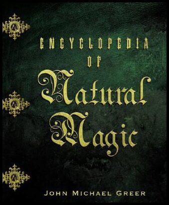 Greer, John Michael | Encyclopedia of Natural Magic
