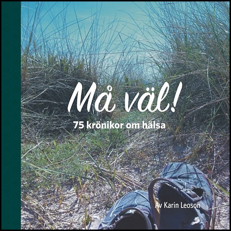 Leoson, Karin | Må väl! : 75 krönikor om hälsa