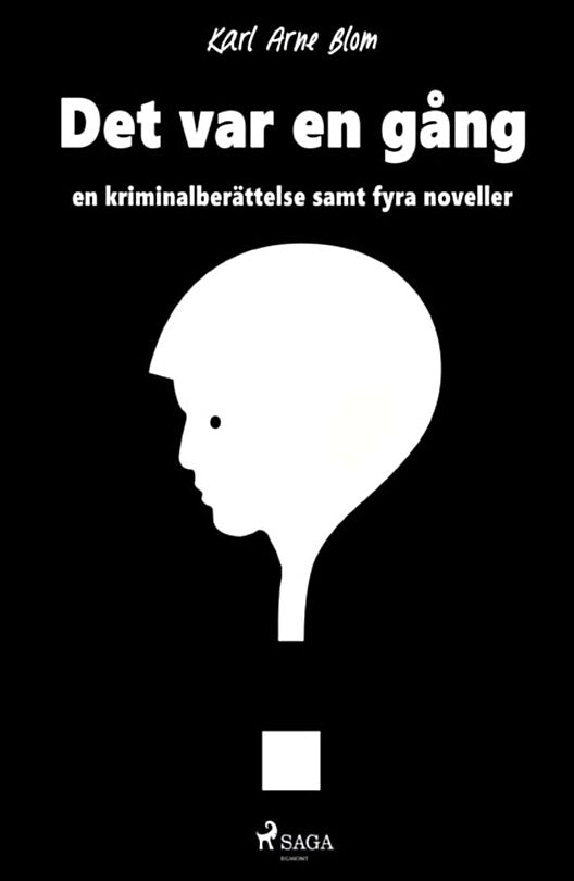 Blom, Karl Arne | Det var en gång : En kriminalberättelse samt fyra noveller