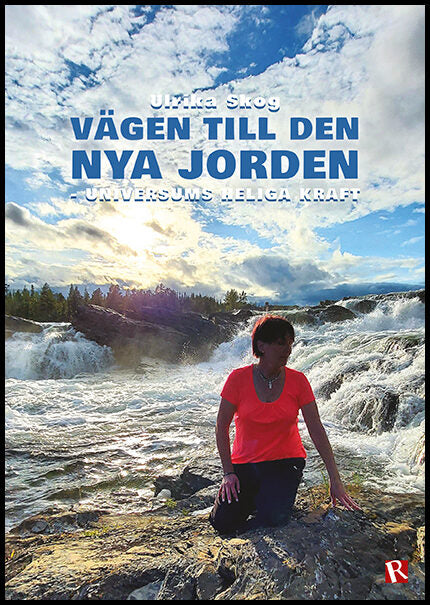 Skog, Ulrika | Vägen till den nya jorden : Universums heliga kraft