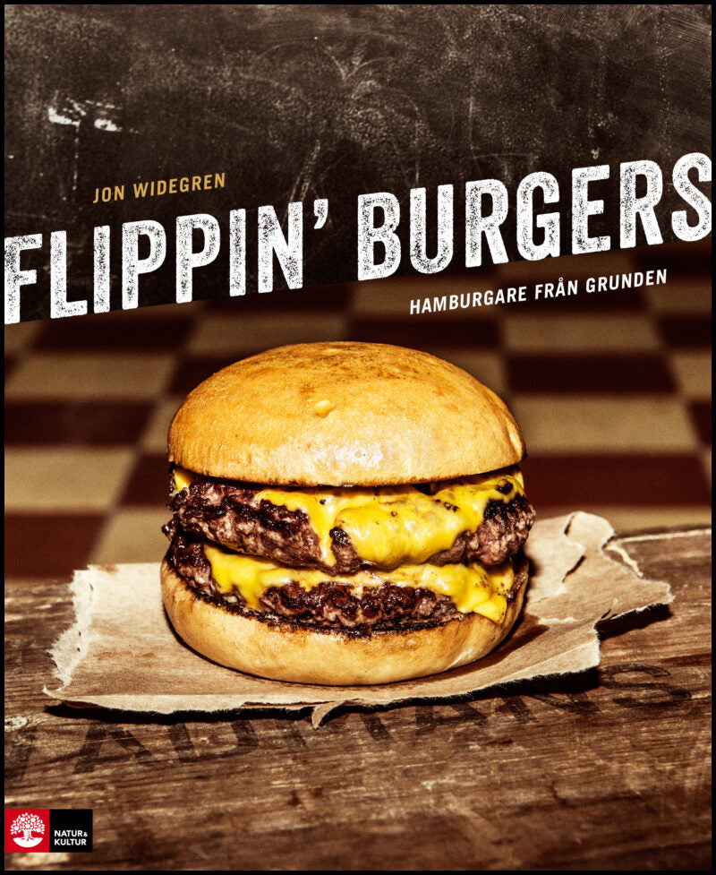 Widegren, Jon | Flippin' burgers : Hamburgare från grunden