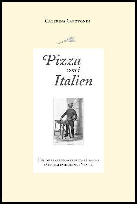 Capotondi, Caterina | Pizza som i Italien : Hur du bakar en äkta pizza på samma sätt som familjerna i Neapel