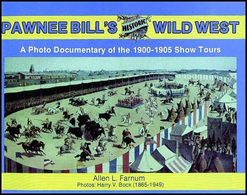 Farnum, A. | Pawnee bills historic wild west : Photo documentary of the 1901-05 show tou
