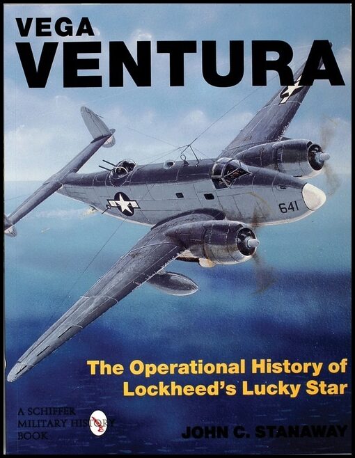 Stanaway, John | Vega ventura : The operational story of lockheeds lucky star