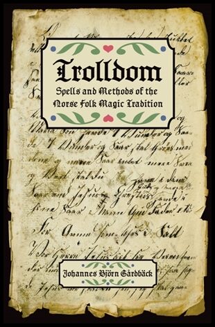 Gårdbäck, Johannes Björn | Trolldom : Spells and methods of the norse folk magic tradition