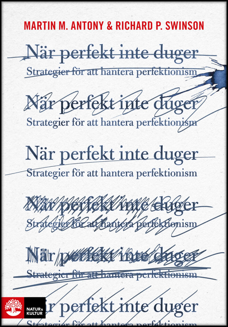 Antony, Martin M.| Swinson, Richard P. | När perfekt inte duger : Strategier för att hantera perfektionism