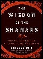don Jose Ruiz | Wisdom Of The Shamans