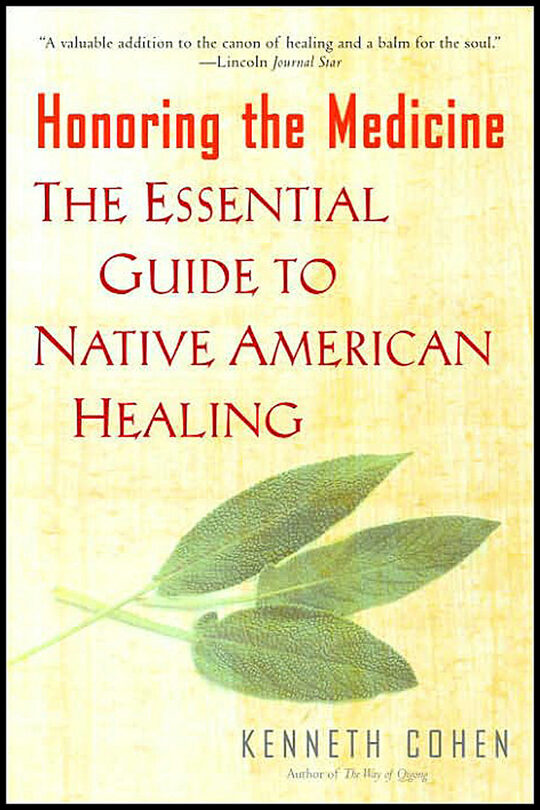 Cohen, Kenneth K | Honoring The Medicine : The Essential Guide To Native America