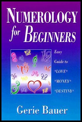 Bauer, Gerie | Numerology for Beginners : Easy Guide to Love, Money, Destiny