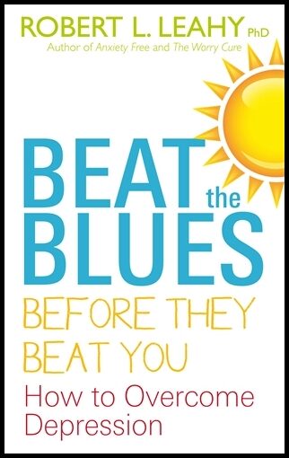 Leahy, Robert L. | Beat the blues before they beat you : How to overcome depression