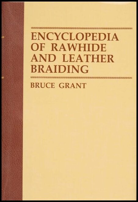 Grant, Bruce | Encyclopedia of rawhide and leather braiding