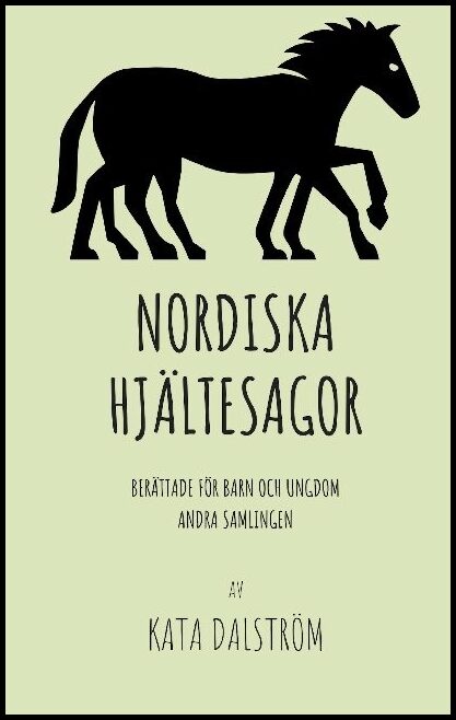 Dalström, Kata | Nordiska Hjältesagor : Berättade för barn och ungdom - andra samlingen
