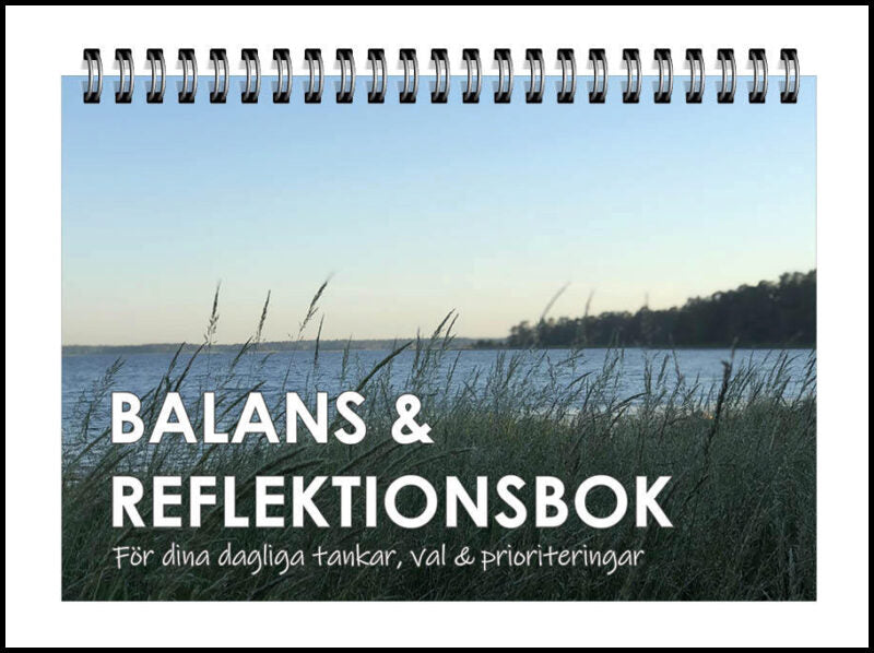 Balans & reflektionsbok : För dina dagliga tankar, val & prioriteringar