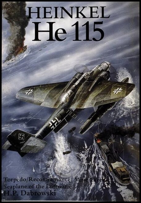 Dabrowski, Hans Peter | Heinkel he 115 : Torpedo/reconnaissance/mine layer seaplane of the luftwaff