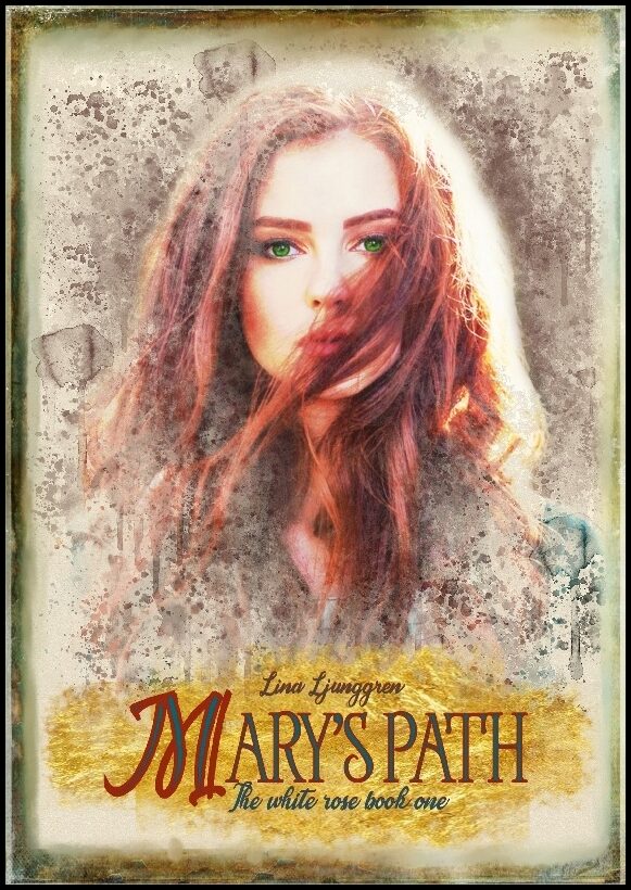 Ljunggren, Lina | Mary's path : First book in the White Rose series