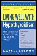 Shomon, Mary J | Living Well With Hypothyroidism : What Your Doctor Doesn'T Tell You...That You Need To Know