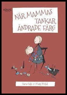 Galli, Sara| Molid, Mats | När mammas tankar ändrade färg