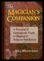Whitcomb, Bill | The Magician's Companion the Magician's Companion : A Practical and Encyclopedic Guide to Magical and R...