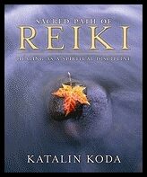 Koda, Katalin | Sacred Path of Reiki : Healing as a Spiritual Discipline