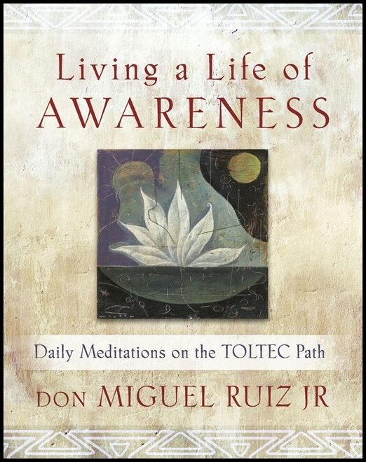 Ruiz, Don Miguel, Jr.| Ruiz, Don Miguel, Jr.| Ruiz, Don Miguel, Jr.| Ruiz, Don Miguel, Jr. | Living a ...