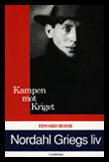 Hoem, Edvard | Nordahl Griegs liv : Kampen mot kriget