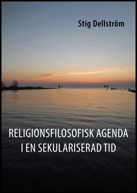Dellström, Stig | Religionsfilosofisk agenda i en sekulariserad tid