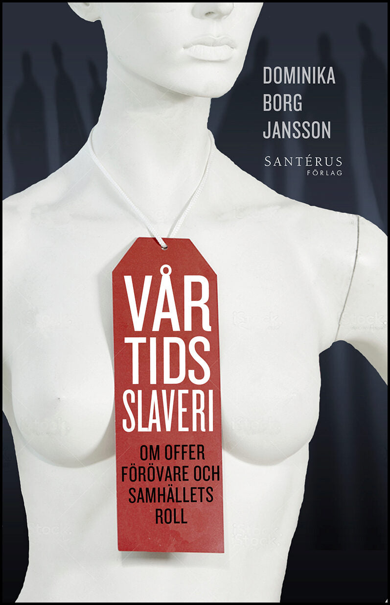Borg Jansson, Dominika | Vår tids slaveri : Om offer, förövare och samhällets roll