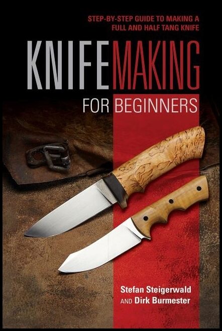 Stefan Steigerwald - Dirk Burmester | Knifemaking For Beginners