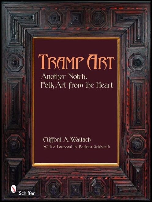 Clifford Wallach | Tramp Art, Another Notch : Folk Art from the Heart