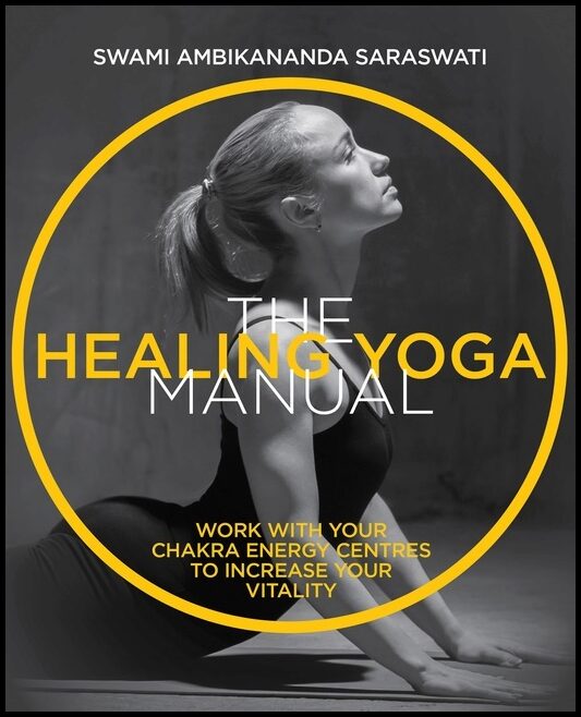 Saraswati, Swami Ambikananda | The Healing Yoga Manual