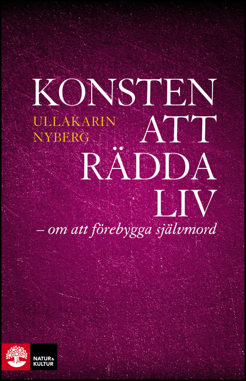 Nyberg, Ullakarin | Konsten att rädda liv : Om att förebygga självmord