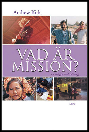 Kirk, Andrew | Vad är mission? : En teologisk undersökning