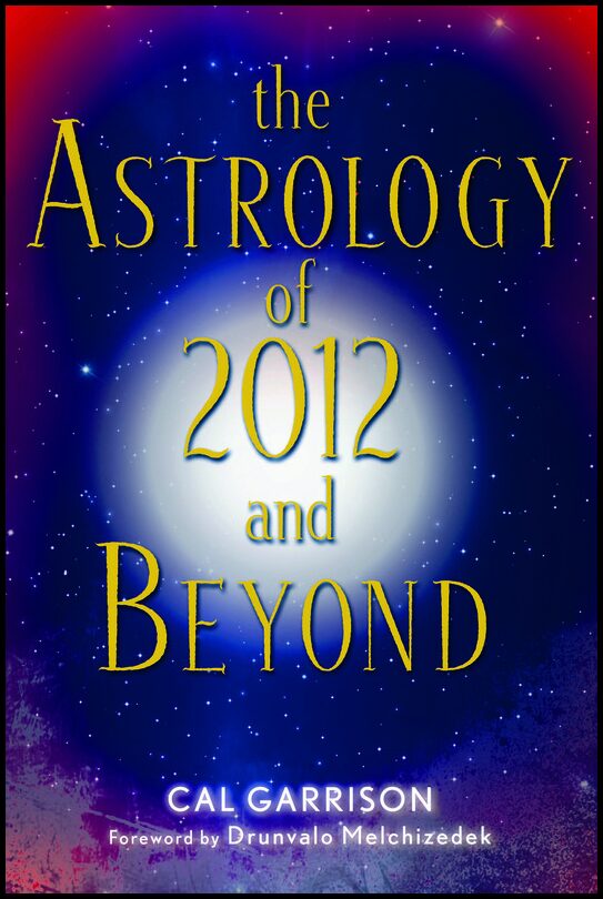 Garrison, Cal | Astrology of 2012 and beyond