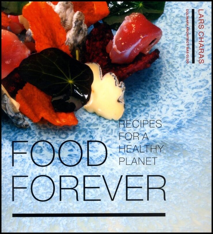 Charas, Lars | Food forever : Redesigning the future of sustainable food