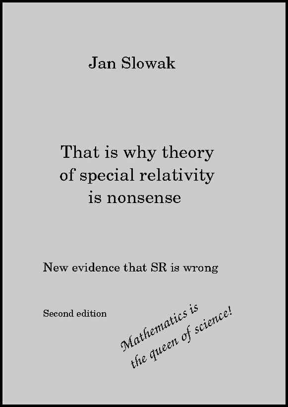 Slowak, Jan | That is why theory of special relativity is nonsense