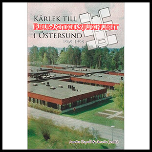 Jemtå, Anette| Espell, Anette | Kärlek till Reumatikersjukhuset i Östersund 1969-1998