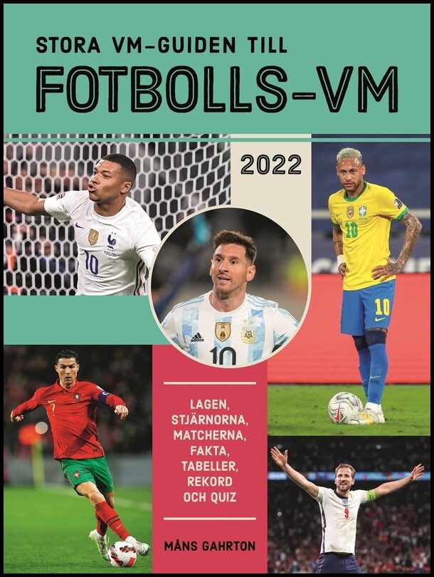 Gahrton, Måns | Stora VM-guiden till fotbolls-VM 2022 : Lagen, stjärnorna, matcherna, fakta, tabeller, rekord och quiz
