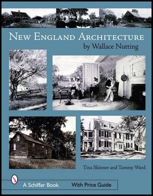 Tina Skinner | New England Architecture : By Wallace Nutting
