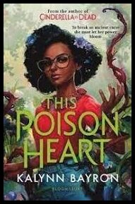 Bayron, Kalynn | This Poison Heart : From the author of the TikTok sensation Cinderella is D