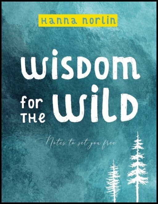 Norlin, Hanna | Wisdom for the wild